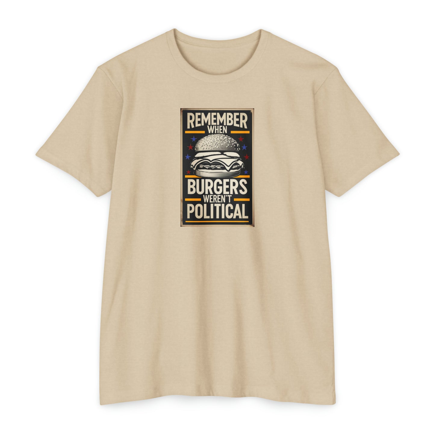 Remember When Burgers Weren't Political - Unisex CVC Jersey T-shirt