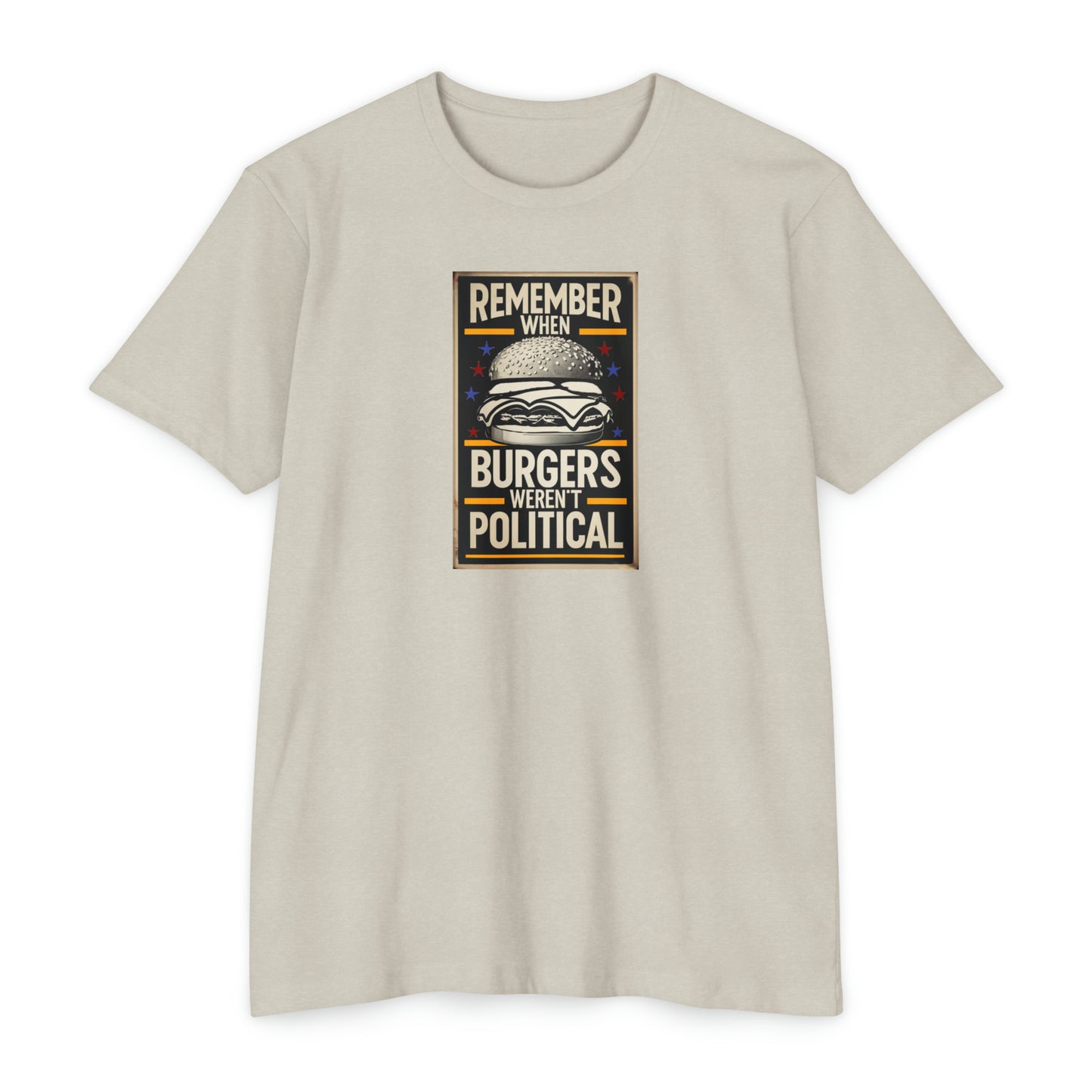 Remember When Burgers Weren't Political - Unisex CVC Jersey T-shirt