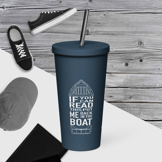 Put Me Back in the Boat | Insulated tumbler with a straw